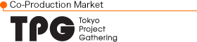 Co-Production Market - TPG [Tokyo Project Gathering]